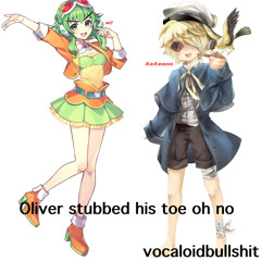 Oliver stubbed his toe oh no / Gumi, Oliver English Original Talkloid