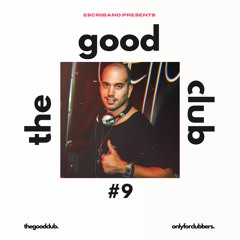 The Good Club #9 - Escribano [22 12 23]