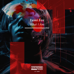 Yumi Fox - What I Am (Original Mix)