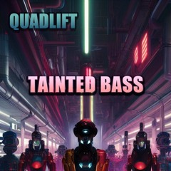 Quadlift - Tainted Bass Mix