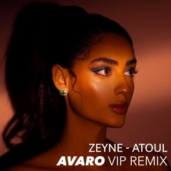 Zeyne - Atoul (Avaro VIP Remix)