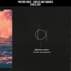 Phuture Noize - Circles And Squares (Strezz Edit)