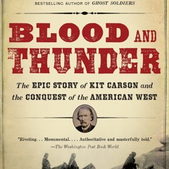 EPUB Download Blood And Thunder The Epic Story Of Kit Carson And The Conquest