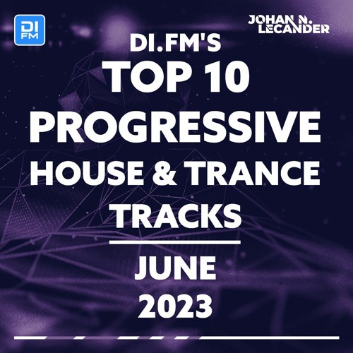 DI.FM Top 10 Progressive House & Trance Tracks June 2023