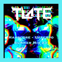 Hardcore - Uptempo Summer Mix 23 | TLate