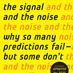 [Access] EBOOK 📝 The Signal and the Noise: Why So Many Predictions Fail-but Some Don