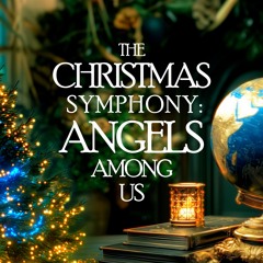 The Christmas Symphony: Angels Among Us