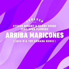 Steven Redant & Danny Verde Feat. Nina Flowers - Arriba Maricones (Jace M & Toy Armada Remix)