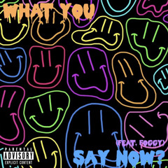 What you say now? (Feat.Foggy)