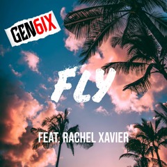 GEN6IX - FLY (feat. Rachel Xavier)