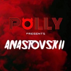 POLLY PRESENTS | ANASTOVSKII