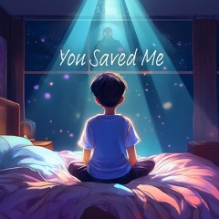 You Saved Me