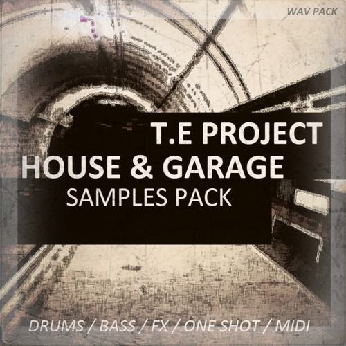 T.E PROJECT - HOUSE & GARAGE SAMPLES PACK WAV
