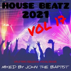 House Beatz 2021 Vol 17 Mixed By John The Baptist