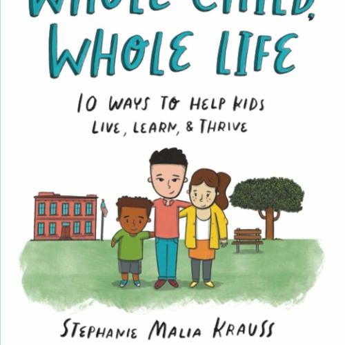 Stream episode epub whole child whole life 10 ways to help kids live