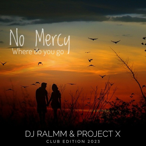 Stream No Mercy Where do you go (Dj Ralmm feat Project X Club Edition