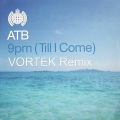 ATB - 9PM (VORTEK Remix) WIP