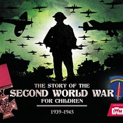 download EPUB 🗸 The Story of the Second World War for Children by  Peter Chrisp [KIN