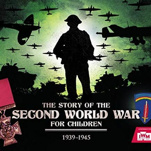 [READ] PDF EBOOK EPUB KINDLE The Story of the Second World War for Children by  Peter Chrisp 📌