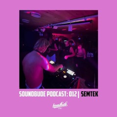 Soundbude Podcast 012 - Semtek