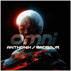Anthonix & BADBAJR - OMNI