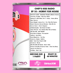 Chef's Kiss Radio by Mia Moretti : Ep 10 "Horny for House"