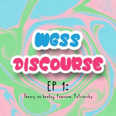 WGSS Discourse Ep 1