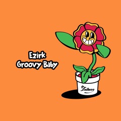 PREMIERE: Ezirk - Groovy Baby [Duchesse]