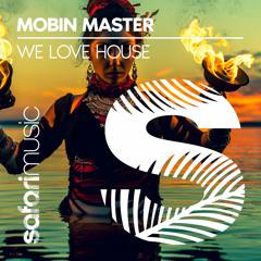 Mobin Master - We Love House (Extended)