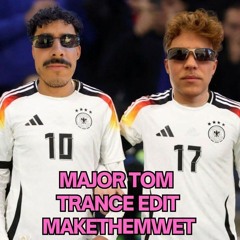 Peter Schilling - Major Tom (Makethemwet Trance Edit) [FREE DL]