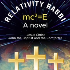 Read^^ 📚 Relativity Rabbi: Jesus, John the Baptist and the Comforter ^DOWNLOAD E.B.O.O.K.#