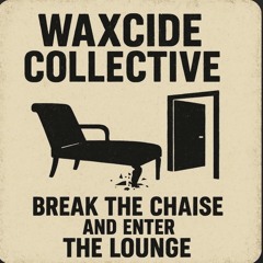 waxcide collective - break the chaise and enter the longue
