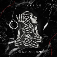 Without Me (COMET, D'JAMM Remix) FREEDOWNLOAD