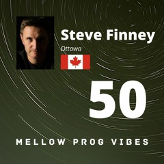 Mellow Prog Vibes 50 - Steve Finney (Ottawa, Canada)