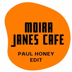 Moira Janes Cafe - Paul Honey edit