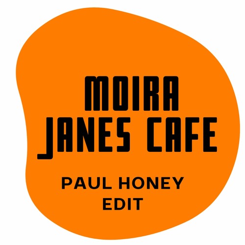 Moira Janes Cafe - Paul Honey edit