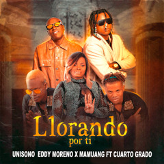 Llorando por ti (feat. Cuarto Grado)