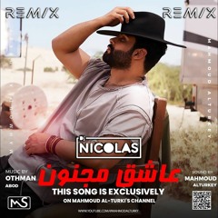 Mahmoud El Turky - Aashek Majnoon Dj Nicolas Remix محمود التركي عاشق مجنون ريمكس