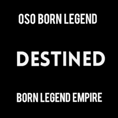 OSO BORN LEGEND - DESTINED (prod. by) YONDO