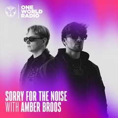 Sorry For The Noise with Amber Broos with Special Guest Mix from Joyhauser - May 2024