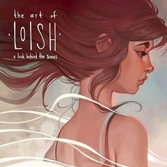 ^Read^ The Art of Loish: A Look Behind the Scenes Written  Lois van Baarle (Author),