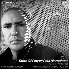 State Of Play w/ Paul Hierophant - 09 - March - 23 | Threads