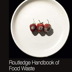 [Access] EPUB 📚 Routledge Handbook of Food Waste (Routledge Environment and Sustaina