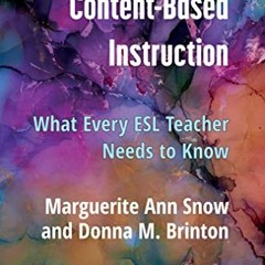 [READ] [KINDLE PDF EBOOK EPUB] Content-Based Instruction: What Every ESL Teacher Needs to Know by  A