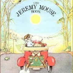 [Read] Online The Jeremy Mouse Book BY Patricia M. Scarry