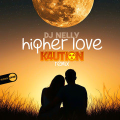DJ Nelly - Higher Love K4ution Remix