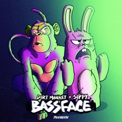 Dirt Monkey x SIPPY - Bassface
