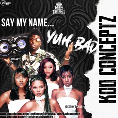 SAY MY NAME... YUH BAD - KINGS OF DIVERSITY x #KODCONCEPTZ [138 BPM]