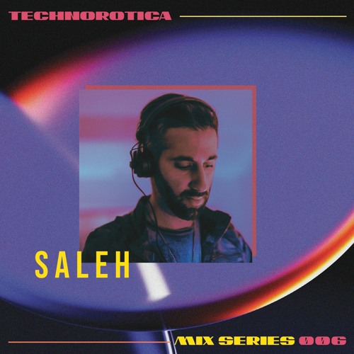 Technorotica Mix Series 006 // SALEH