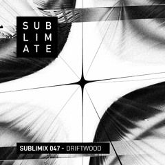Sublimix #47 - Driftwood
